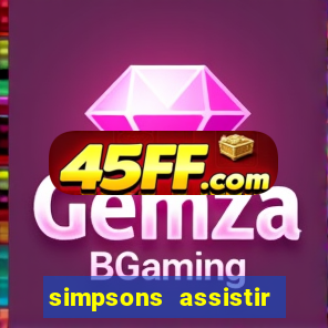 simpsons assistir online dublado